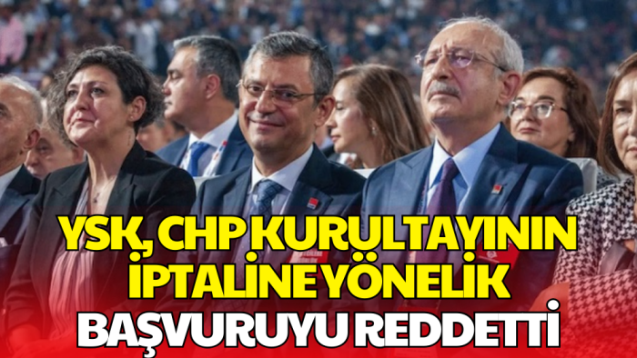 YSK, CHP Kurultayıyla İlgili İtirazı Reddetti